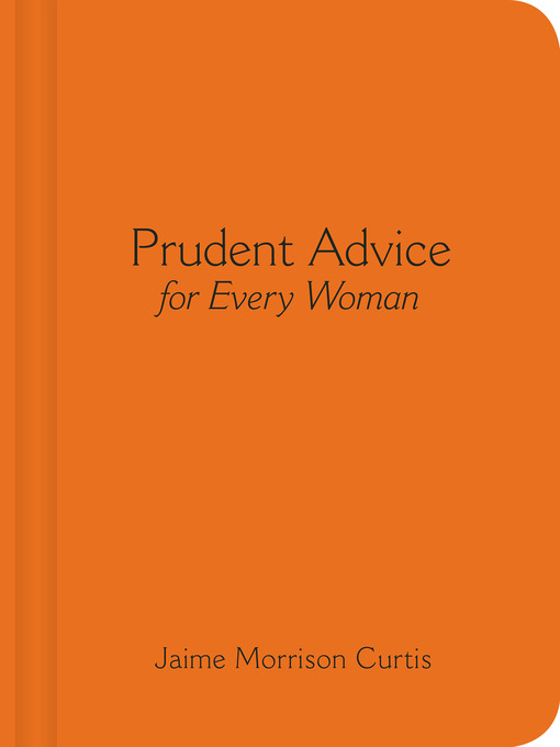 Title details for Prudent Advice for Every Woman by Jaime Morrison Curtis - Available